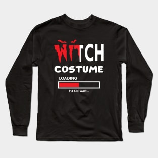 Witch costume loading please wait Long Sleeve T-Shirt